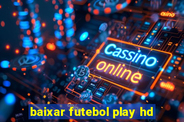 baixar futebol play hd